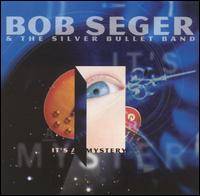 Bob Seger : It's a Mystery